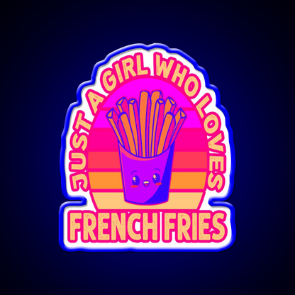 Just A Girl Who Loves French Frie Fast Food Led Neon Sign For Burger Place Rgb Color