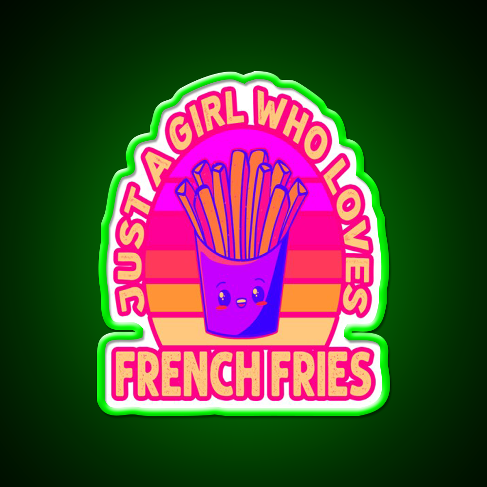 Just A Girl Who Loves French Frie Fast Food Led Neon Sign For Burger Place Rgb Color