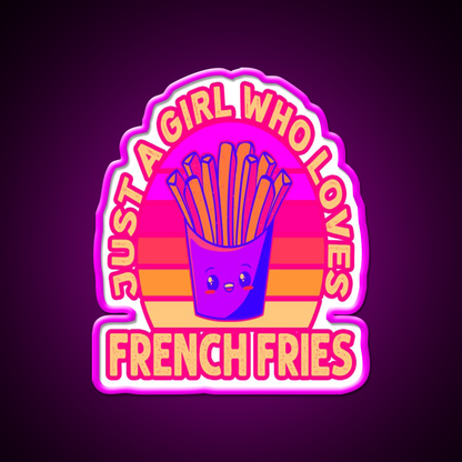 Just A Girl Who Loves French Frie Fast Food Led Neon Sign For Burger Place Rgb Color