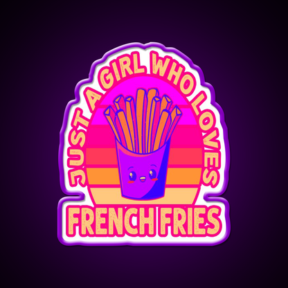 Just A Girl Who Loves French Frie Fast Food Led Neon Sign For Burger Place Rgb Color