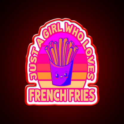 Just A Girl Who Loves French Frie Fast Food Led Neon Sign For Burger Place Rgb Color