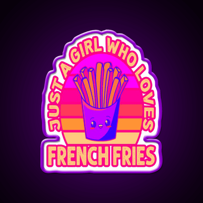 Just A Girl Who Loves French Frie Fast Food Led Neon Sign For Burger Place Rgb Color - Shineneon