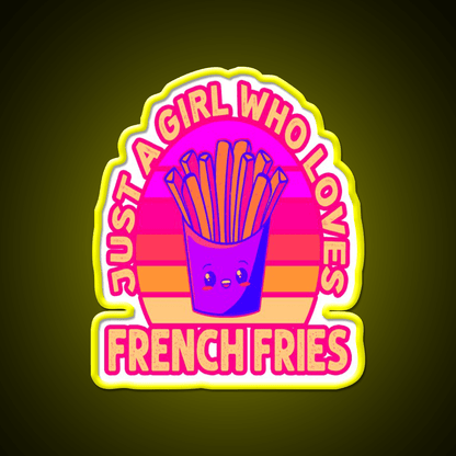 Just A Girl Who Loves French Frie Fast Food Led Neon Sign For Burger Place Rgb Color - Shineneon