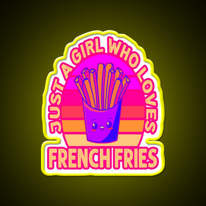 Just A Girl Who Loves French Frie Fast Food Led Neon Sign For Burger Place Rgb Color