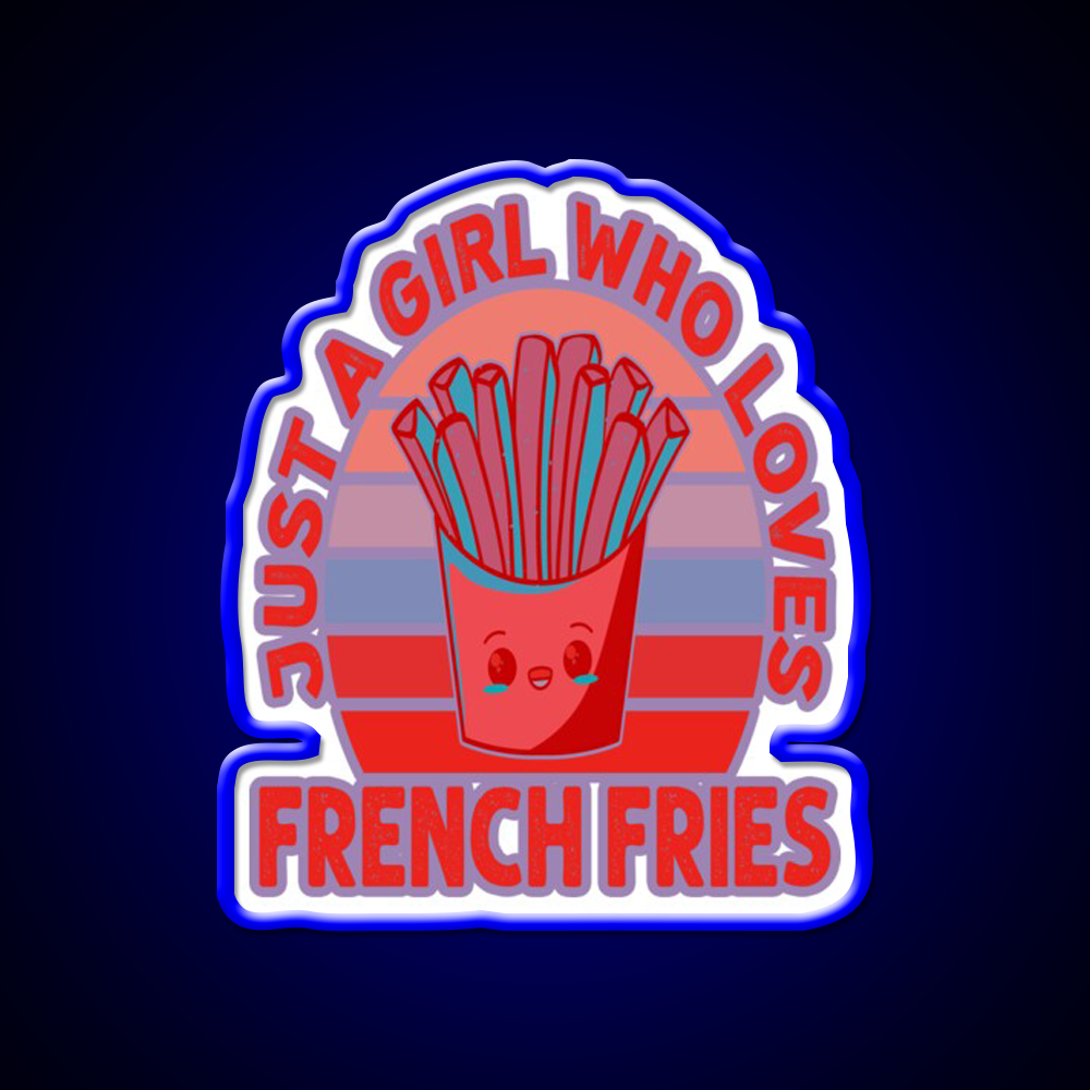 Just A Girl Who Loves Fries Fast Food Led Neon Sign For Burger Place Rgb Color