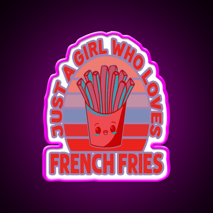 Just A Girl Who Loves Fries Fast Food Led Neon Sign For Burger Place Rgb Color