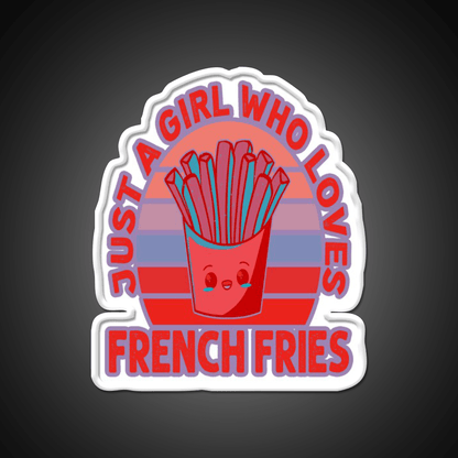 Just A Girl Who Loves Fries Fast Food Led Neon Sign For Burger Place Rgb Color - Shineneon