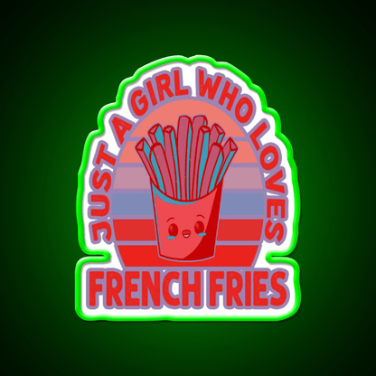 Just A Girl Who Loves Fries Fast Food Led Neon Sign For Burger Place Rgb Color - Shineneon
