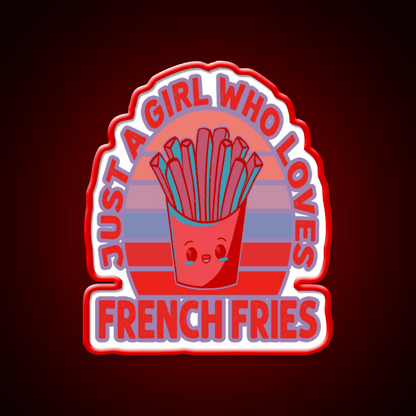 Just A Girl Who Loves Fries Fast Food Led Neon Sign For Burger Place Rgb Color - Shineneon
