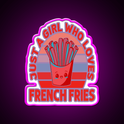 Just A Girl Who Loves Fries Fast Food Led Neon Sign For Burger Place Rgb Color - Shineneon