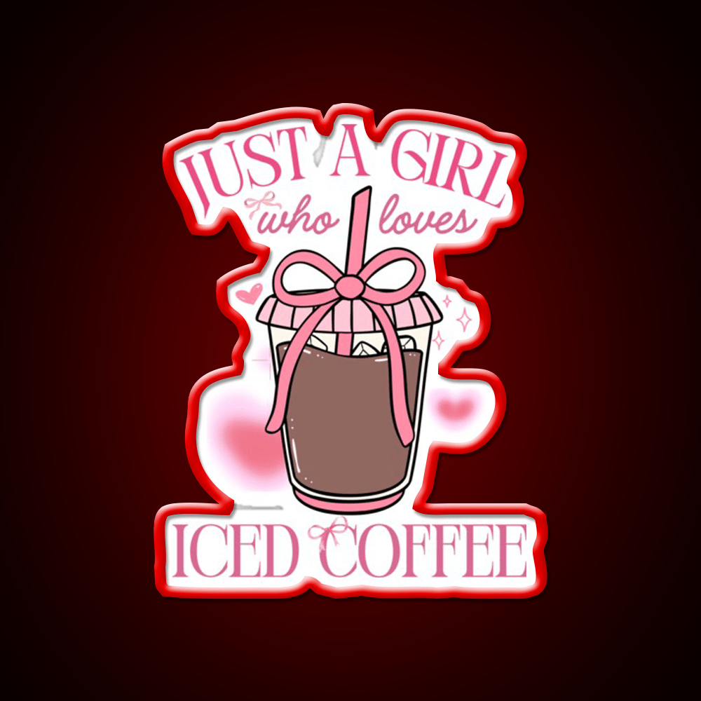 Just A Girl Who Loves Iced Coffee Coquette Led Neon Sign Espresso Bar Art Rgb Color - Shineneon