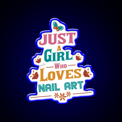 Just A Who Loves Nail Art Nail Salon Led Neon Sign Rgb Color - Shineneon