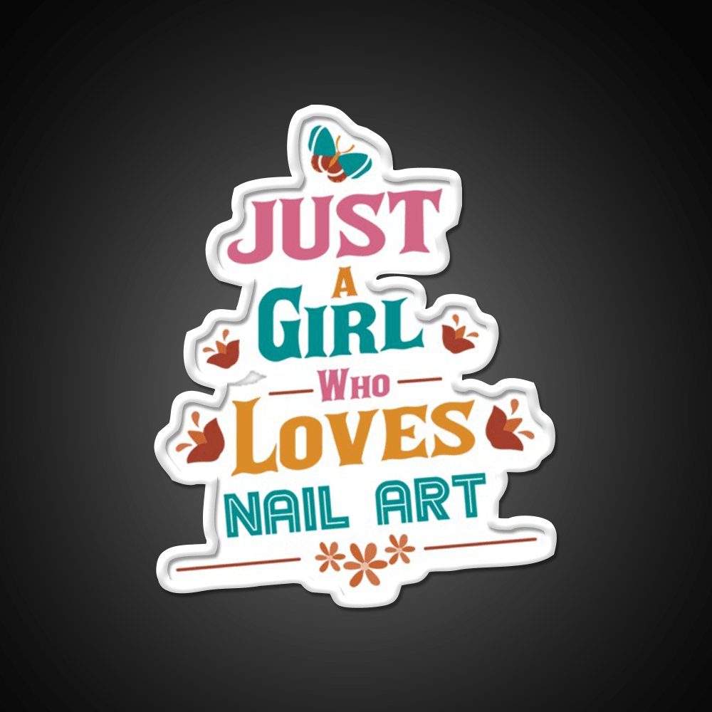 Just A Who Loves Nail Art Nail Salon Led Neon Sign Rgb Color - Shineneon