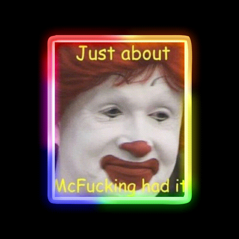 Just About Mcfucking Had It Fast Food Led Neon Sign For Burger Place Rgb Color