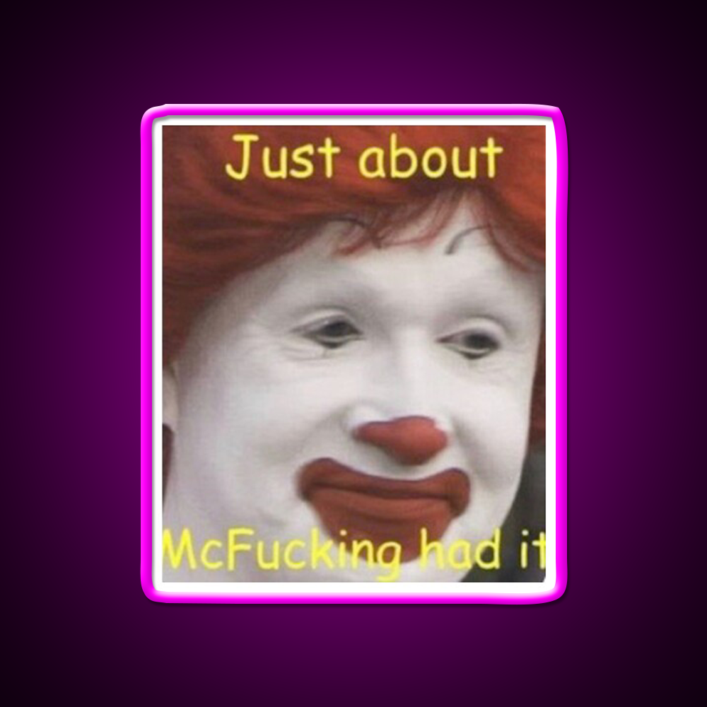 Just About Mcfucking Had It Fast Food Led Neon Sign For Burger Place Rgb Color