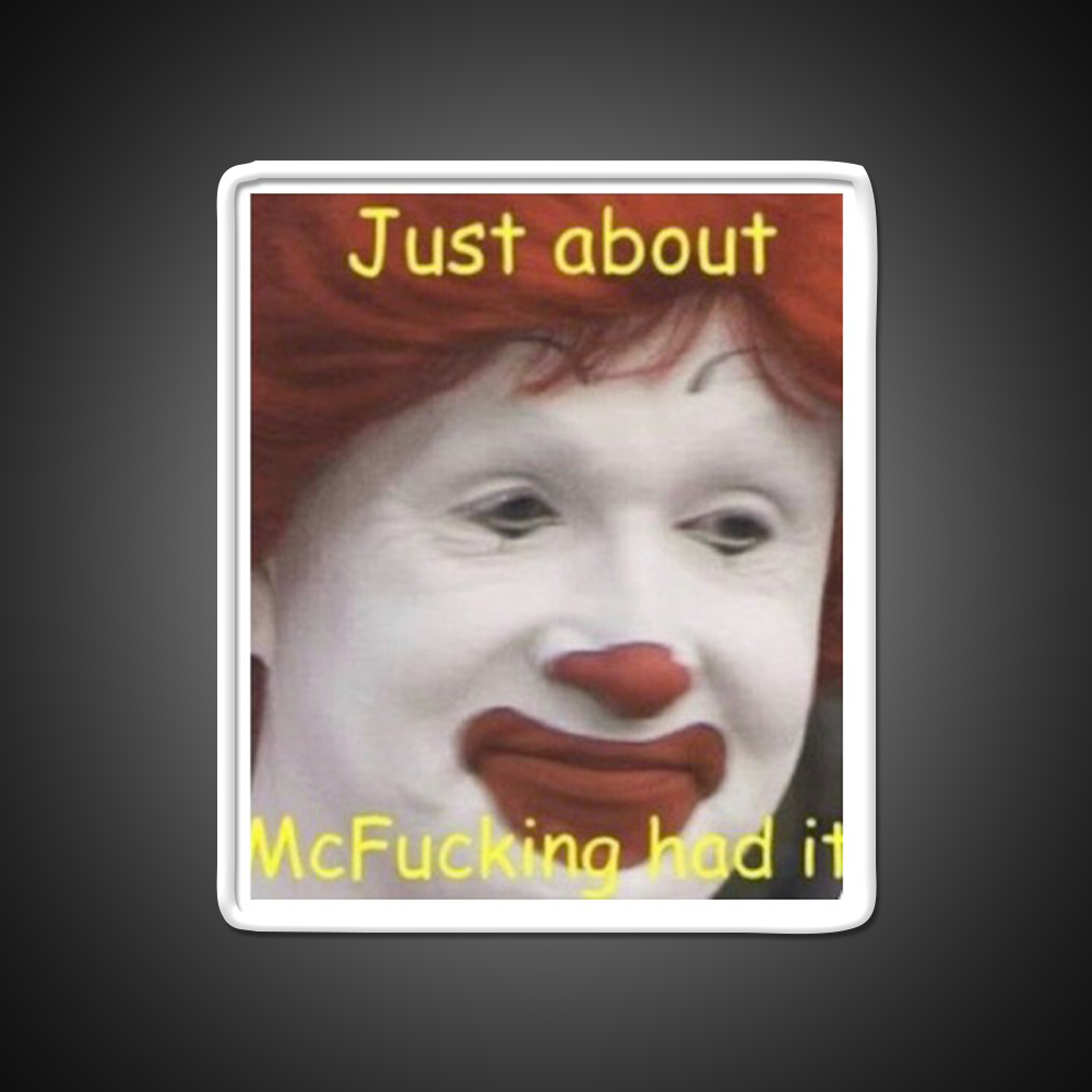 Just About Mcfucking Had It Fast Food Led Neon Sign For Burger Place Rgb Color