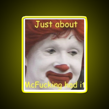 Just About Mcfucking Had It Fast Food Led Neon Sign For Burger Place Rgb Color