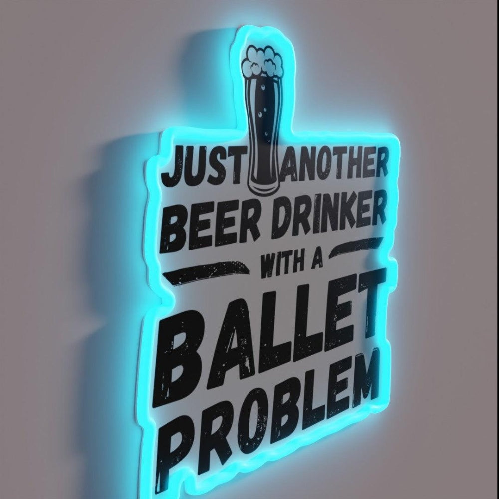 Just Another Beer Drinker With A Ballet Drinker Ballet Rgb Led Neon Sign - LED neon sign close-up detail