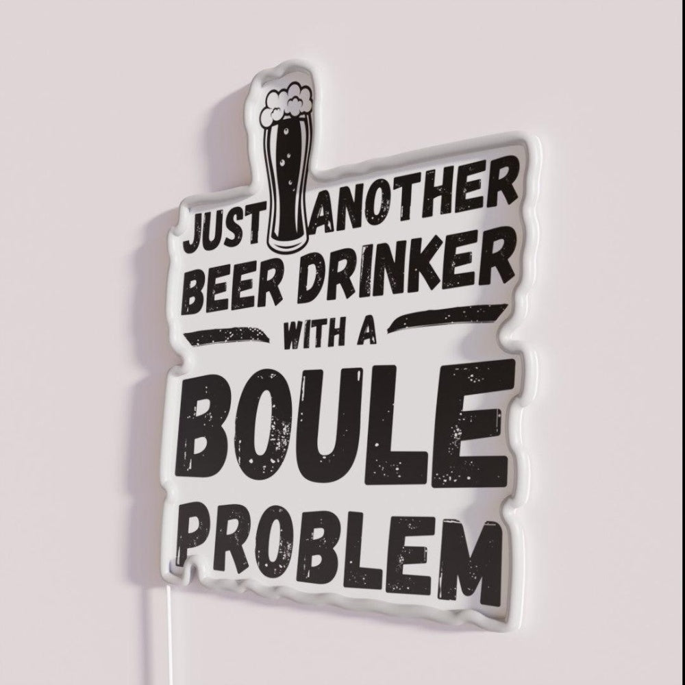 Just Another Beer Drinker With A Boule Drinker Boule Rgb Led Neon Sign - Neon sign mounted on wall in room