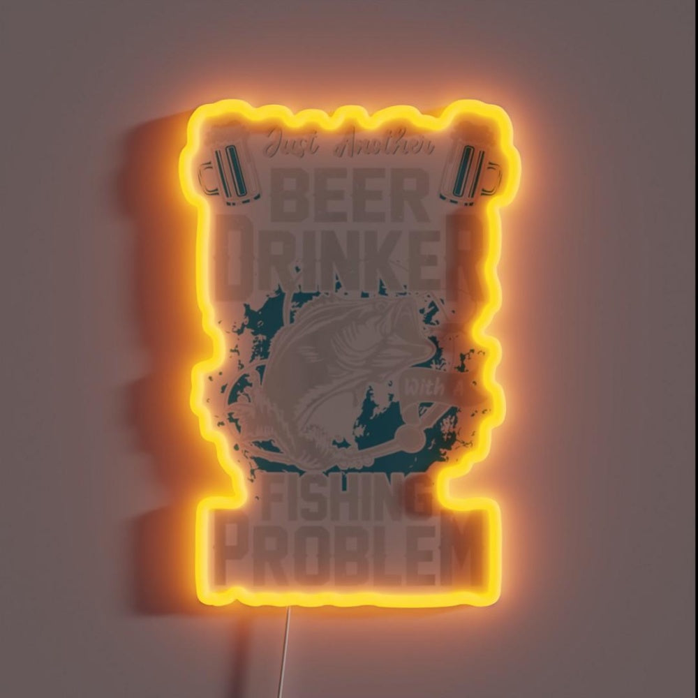 Just Another Beer Drinker With A Fishing Problem Rgb Led Neon Sign - Custom LED neon sign front view