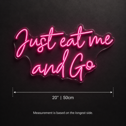 Just Eat Me And Go Wall Decor LED Neon Sign - 04 Size Image