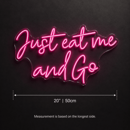 Just Eat Me And Go Wall Decor LED Neon Sign - Shineneon