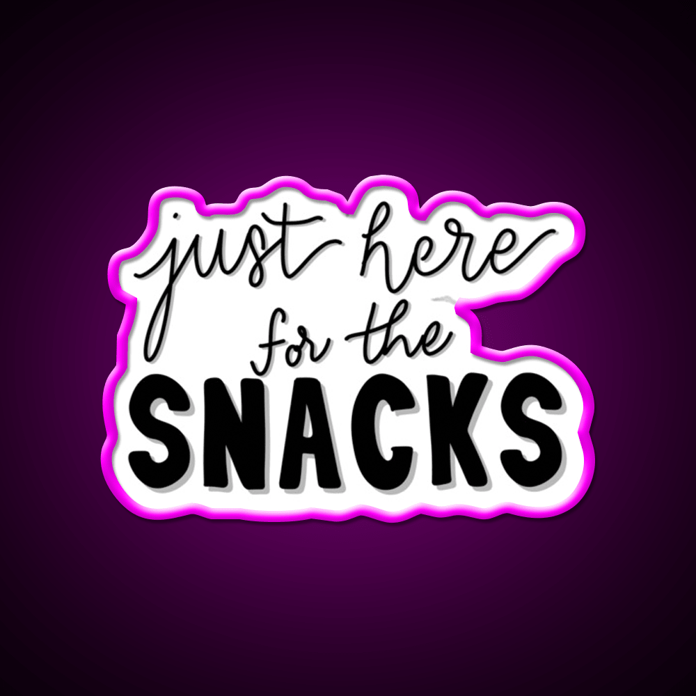 Just Here For The Snacks Snack Food Led Neon Sign Rgb Color - Shineneon