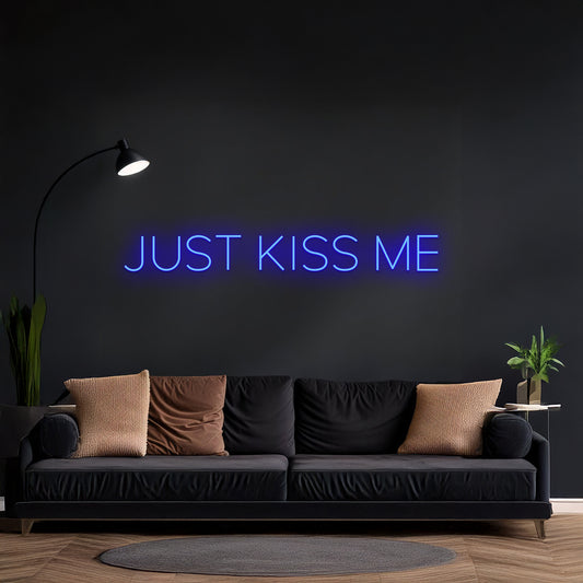 Just Kiss Me Neon Sign