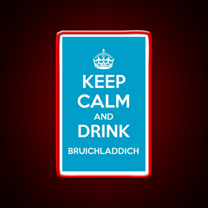 Keep Calm And Drink Bruichladdich Car Whiskey Drink Bar Led Neon Sign Rgb Color - Shineneon