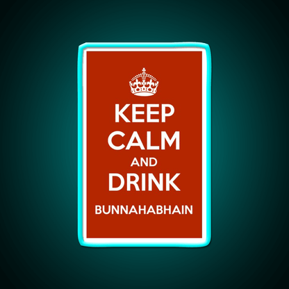 Keep Calm And Drink Bunnahabhain Whiskey Drink Bar Led Neon Sign Rgb Color - Shineneon