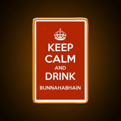 Keep Calm And Drink Bunnahabhain Whiskey Drink Bar Led Neon Sign Rgb Color - Shineneon