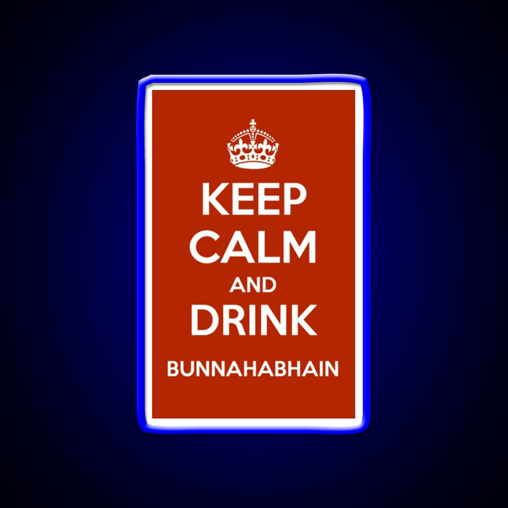Keep Calm And Drink Bunnahabhain Whiskey Drink Bar Led Neon Sign Rgb Color - Shineneon