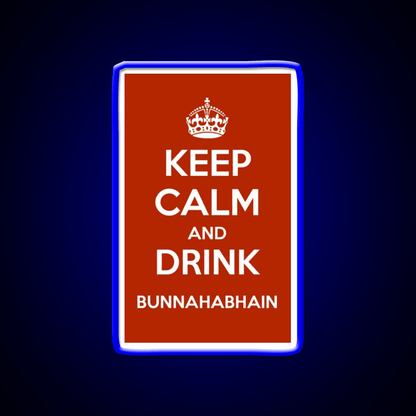 Keep Calm And Drink Bunnahabhain Whiskey Drink Bar Led Neon Sign Rgb Color - Shineneon