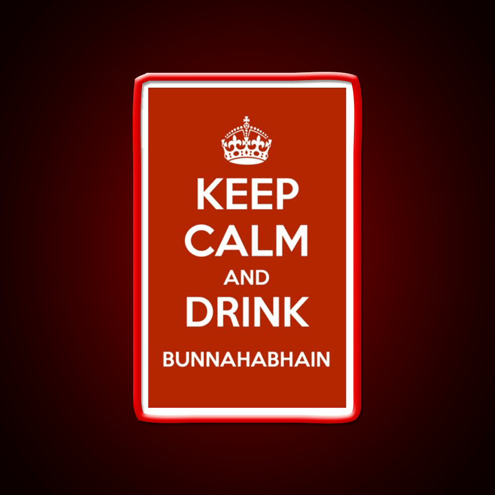 Keep Calm And Drink Bunnahabhain Whiskey Drink Bar Led Neon Sign Rgb Color - Shineneon
