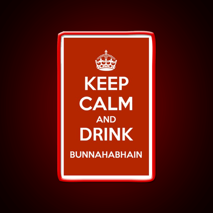 Keep Calm And Drink Bunnahabhain Whiskey Drink Bar Led Neon Sign Rgb Color - Shineneon