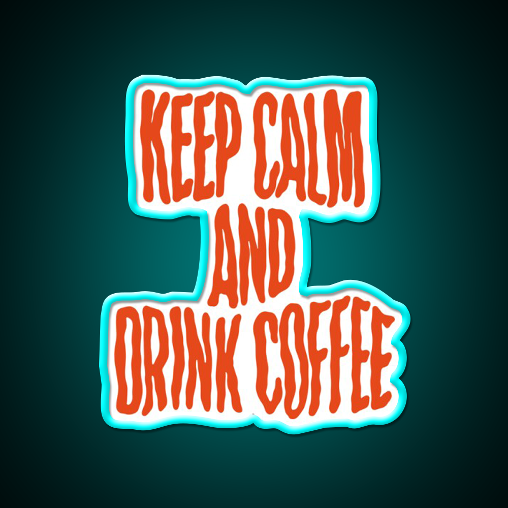 Keep Calm And Drink Coffee Cafe Led Neon Sign Espresso Bar Art Rgb Color