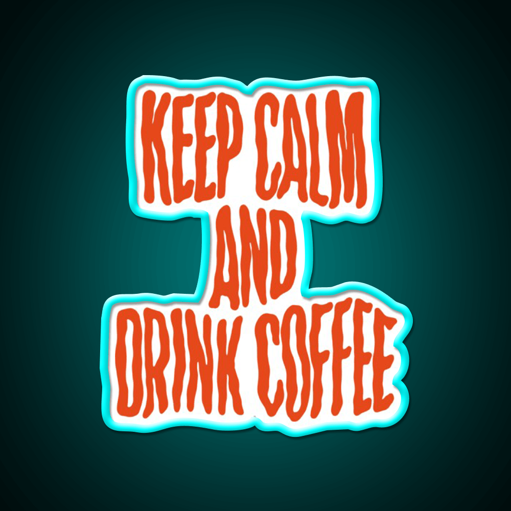 Keep Calm And Drink Coffee Cafe Led Neon Sign Espresso Bar Art Rgb Color - Shineneon