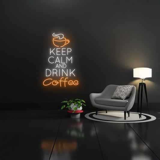 Keep Calm And Drink Coffee Neon Sign