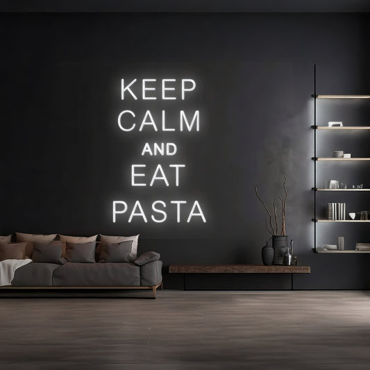 Keep Calm And Eat Pasta Neon Sign Pasta Neon Light