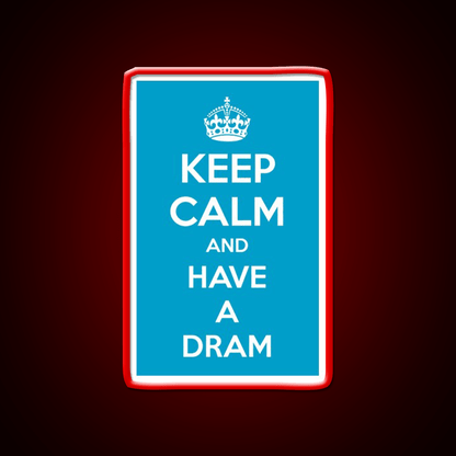 Keep Calm And Have A Dram Whiskey Drink Bar Led Neon Sign Rgb Color - Shineneon