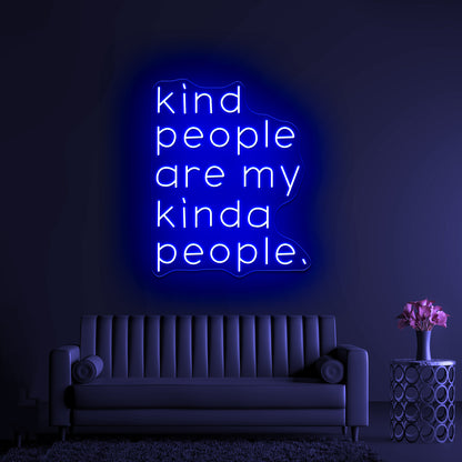 Kind People Are My Kinda People Artwork Neon Signs For Sale