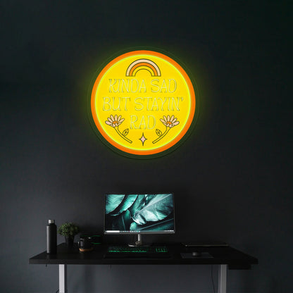 Kinda Sad But Stayin Rad Artwork Neon Sign Wall Art - Shineneon