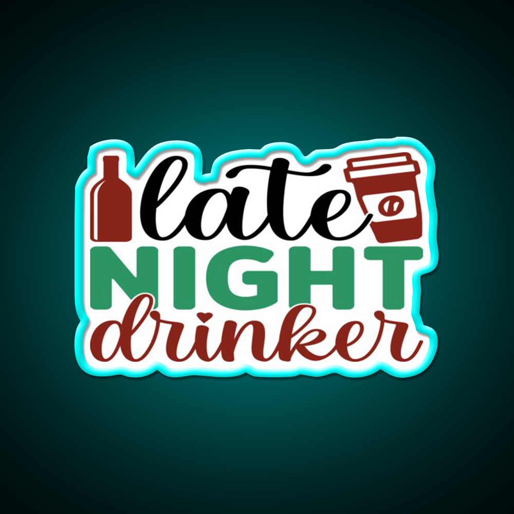 Late Night Drinker Funny Coffee Loverss Vintage Man Cave Bar Led Neon Sign Rgb Color
