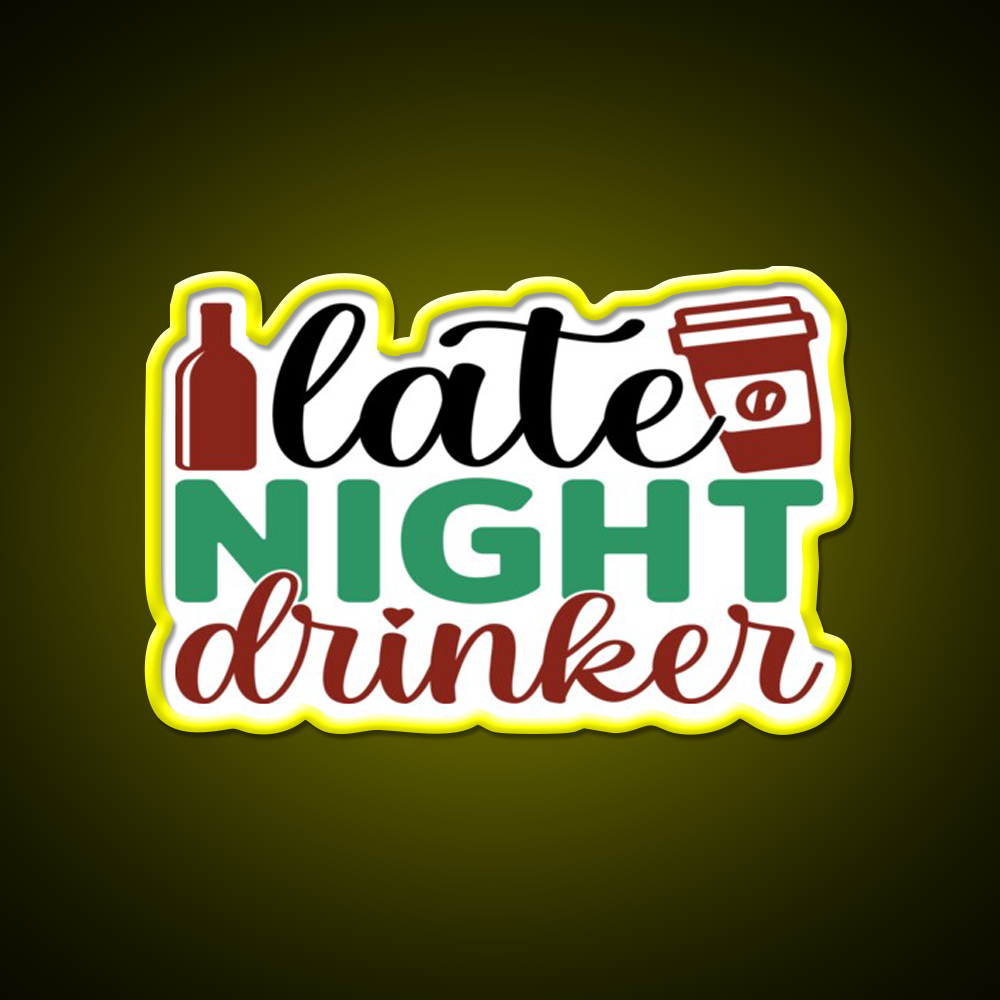 Late Night Drinker Funny Coffee Loverss Vintage Man Cave Bar Led Neon Sign Rgb Color