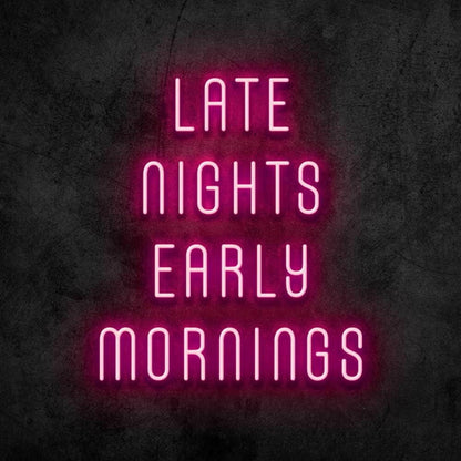 Late Nights Early Mornings Led Neon Sign | Shineneon
