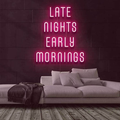 Late Nights Early Mornings Led Neon Sign | Shineneon