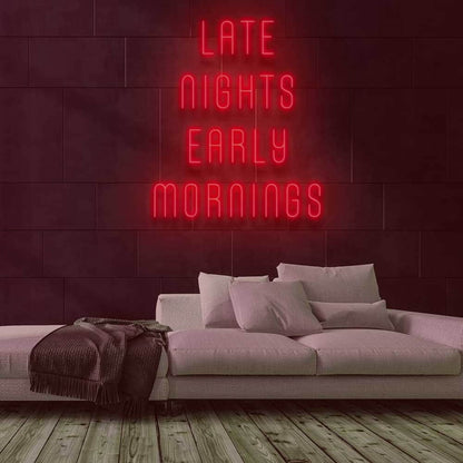 Late Nights Early Mornings Led Neon Sign | Shineneon