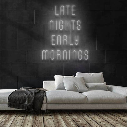 Late Nights Early Mornings Led Neon Sign | Shineneon