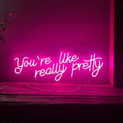 Led Neon Sign Youre Like Really Pretty For Bedroom | Shineneon