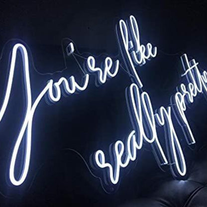 Led Neon Sign Youre Like Really Pretty Led Neon Light Wall Art Sign | Shineneon